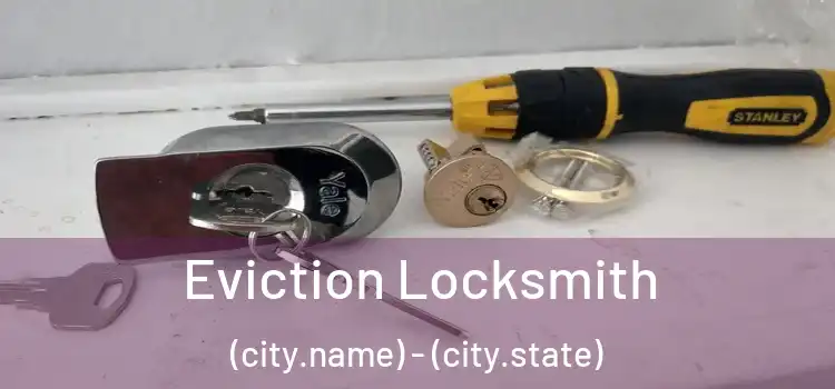  Eviction Locksmith (city.name) - (city.state)