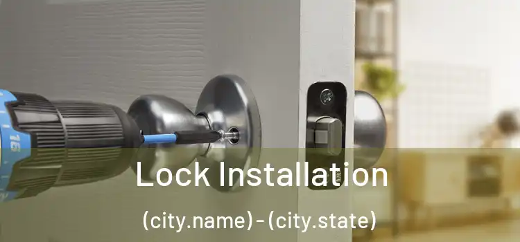 Lock Installation (city.name) - (city.state)